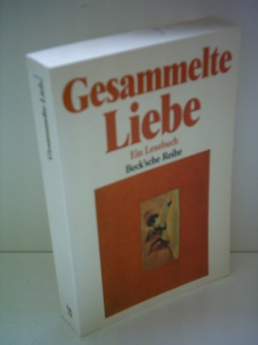 Stock image for Gesammelte Liebe: Ein Lesebuch (Becksche Reihe) (German Edition) for sale by Green Street Books