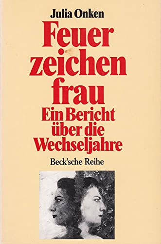 Feuerzeichenfrau : e. Bericht über d. Wechseljahre. Beck`sche Reihe.