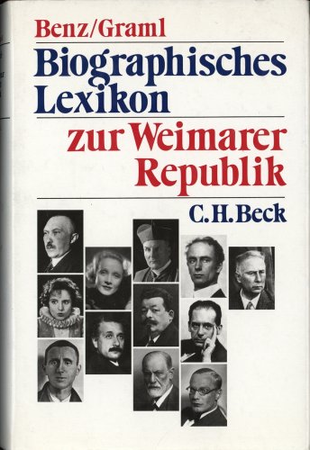 Biographisches Lexikon zur Weimarer Republik. Herausgegeben von Wolfgang Benz und Hermann Graml. - Benz, Wolfgang