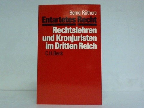 Entartetes Recht. Rechtslehren u. Kronjuristen im Dritten Reich. - Rüthers, Bernd