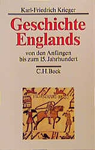 Geschichte Englands in drei Bänden. Band I: Von den Anfängen bis zum 15. Jahrhundert. - Krieger, Karl-Friedrich