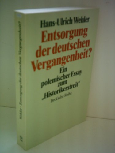 Stock image for Entsorgung der deutschen Vergangenheit? : Ein polem. Essay zum "Historikerstreit". Beck'sche Reihe ; 360; Teil von: Anne-Frank-Shoah-Bibliothek for sale by Versandantiquariat Schfer