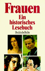 Stock image for Frauen Ein historisches Lesebuch for sale by Bernhard Kiewel Rare Books