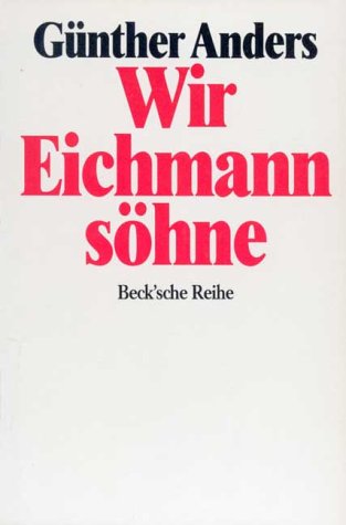 Wir Eichmannsöhne. Offener Brief an Klaus Eichmann