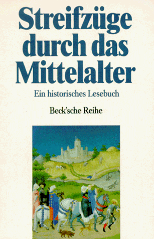 Beispielbild für Streifzüge durch das Mittelalter. Ein historisches Lesebuch zum Verkauf von Bernhard Kiewel Rare Books