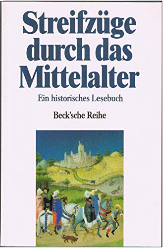 Stock image for Streifzge durch das Mittelalter. Ein historisches Lesebuch for sale by Bernhard Kiewel Rare Books