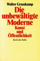 Stock image for Die unbewältigte Moderne. Kunst und ffentlichkeit for sale by Nietzsche-Buchhandlung OHG