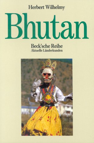 Bhutan. Land der Klosterberge. ( Aktuelle LÃ¤nderkunde). (9783406331763) by Wilhelmy, Herbert