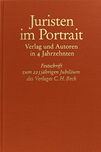 Beispielbild fr Juristen im Portrait. Verlag und Autoren in 4 Jahrzehnten. Festschrift zum 225 jhrigen Jubilum des Verlags C. H. Beck. zum Verkauf von Antiquariat Hans Hammerstein OHG