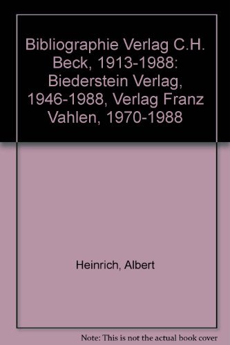 Beispielbild fr Bibliographie Verlag C.H. Beck, 1913-1988 : Biederstein Verlag, 1946-1988, Verlag Franz Vahlen, 1970-1988. zum Verkauf von Kloof Booksellers & Scientia Verlag