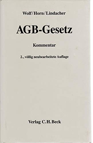 AGB-Gesetz. Gesetz zur Regelung des Rechts der Allgemeinen Geschäftsbedingungen Kommentar 2. Aufl. - Wolf, Manfred, Norbert Horn und Walter F. Lindacher