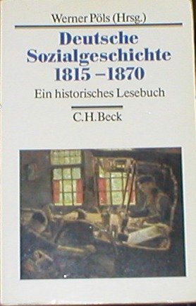 Beispielbild fr Deutsche Sozialgeschichte; Teil: 1815 - 1870. hrsg. von Werner Pls zum Verkauf von Versandantiquariat Schfer