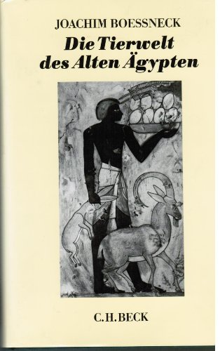 Die Tierwelt des Alten Ägypten - untersucht anhand kulturgeschichtlicher und zoologischer Quellen. - Boessneck, Joachim