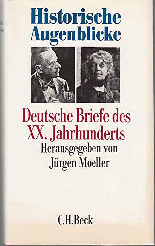 Historische Augenblicke: Deutsche Briefe des XX. Jahrhunderts. - Möller, Jürgen