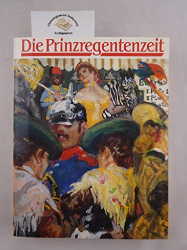 Die Prinzregentenzeit - Katalog der Ausstellung im Münchner Stadtmuseum, 15. Dezember 1988 bis 16. April 1989 - Norbert-gotz-munchner-stadtmuseum-clementine-schack-simitzis-gabriele-schickel