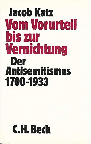 Vom Vorurteil bis zur Vernichtung : der Antisemitismus 1700 - 1933. Aus d. Engl. von Ulrike Berger. - Katz, Jacob