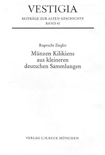 Münzen Kilikiens aus kleineren deutschen Sammlungen (Vestigia: Beiträge zur Alten Geschichte) Ruprecht Ziegler - Ziegler, Ruprecht