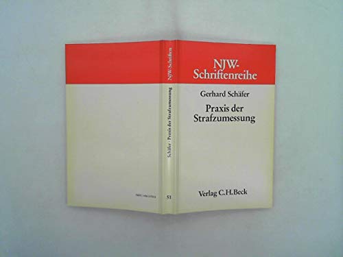 Praxis der Strafzumessung. Schriftenreihe der Neuen juristischen Wochenschrift ; H. 51 - Schäfer, Gerhard