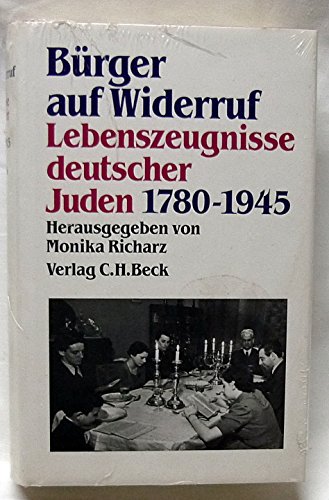 Bürger auf Widerruf. Lebenszeugnisse deutscher Juden, 1780-1945, herausgegeben von Monika Richarz.