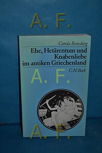 Stock image for Ehe, Hetrentum und Knabenliebe im antiken Griechenland. Beck`s archologische Bibliothek. for sale by Antiquariat KAMAS