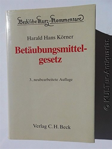 BetaÌˆubungsmittelgesetz (Beck'sche Kurz-Kommentare) (German Edition) (9783406339370) by KoÌˆrner, Harald Hans