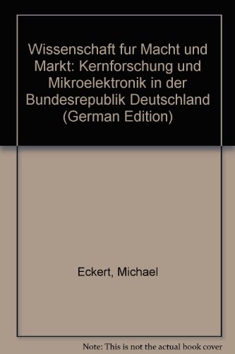 Imagen de archivo de Wissenschaft fr Macht und Markt: Kernforschung und Mikroelektronik in der Bundesrepublik Deutschland a la venta por Bernhard Kiewel Rare Books