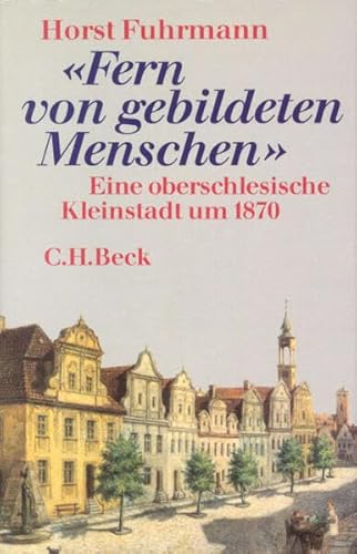 Beispielbild fr Fern von gebildeten Menschen. Eine oberschlesische Kleinstadt um 1870 zum Verkauf von medimops