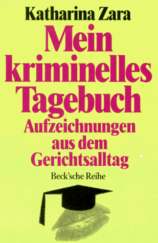 Beispielbild fr Mein kriminelles Tagebuch von Zara, Katharina zum Verkauf von Nietzsche-Buchhandlung OHG