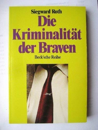 Die Kriminalität der Braven. (Nr. 431) Beck'sche Reihe - Roth, Siegward