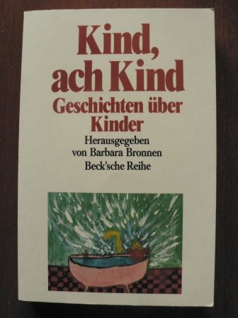 Beispielbild fr Kind, ach Kind, Geschichten ber Kinder zum Verkauf von mneme