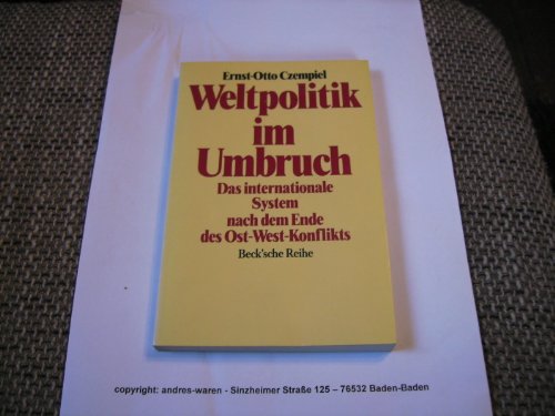 Weltpolitik im Umbruch - Das internationale System nach dem Ende des Ost-West-Konflikts.