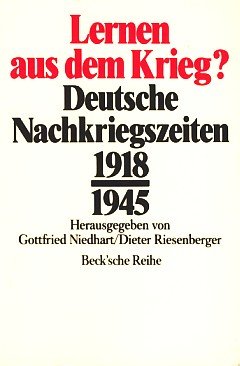 9783406340383: Lernen aus dem Krieg?: Deutsche Nachkriegszeiten, 1918 und 1945 : Beitrge zur historischen Friedensforschung (Beck'sche Reihe)