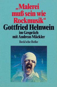 Stock image for "Malerei mu sein wie Rockmusik" Gottfried Helnwein im Gesprch mit Andreas Mckler for sale by medimops