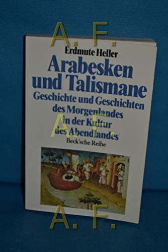 Arabesken und Talismane. Geschichte und Geschichten des Morgenlandes in der Kultur des Abendlandes (ISBN 0415310911)