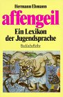 9783406340703: Affengeil: Ein Lexikon der Jugendsprache (Beck'sche Reihe) (German Edition)