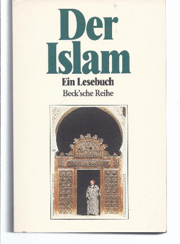 Beispielbild fr Der Islam - ein Lesebuch Beck'sche Reihe zum Verkauf von Storisende Versandbuchhandlung
