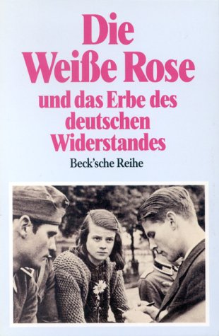 Die Weiße Rose und das Erbe des deutschen Widerstandes Münchner Gedächtnisvorlesungen - unbekannt