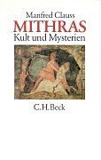 Mithras : Kult und Mysterien. - Clauss, Manfred