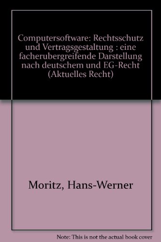 9783406344077: Computersoftware: Rechtsschutz und Vertragsgestaltung - Moritz, Hans-Werner
