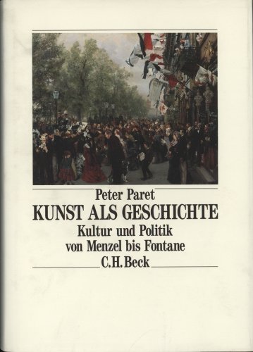 Stock image for Kunst als Geschichte. Kultur und Politik von Menzel bis Fontane for sale by medimops