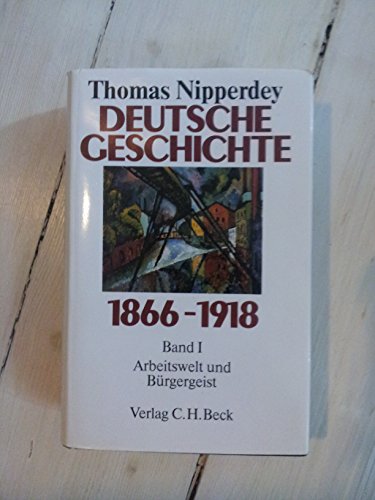 Beispielbild fr Deutsche Geschichte 1866-1918, Bd.1, Arbeitswelt und Brgergeist zum Verkauf von medimops