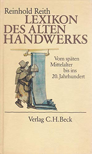 Stock image for Lexikon des alten Handwerks. Vom Sptmittelalter bis ins 20. Jahrhundert for sale by medimops