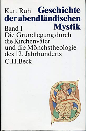 Geschichte der abendlÃ¤ndischen Mystik Bd. I: Die Grundlegung durch die KirchenvÃ¤ter und die MÃ nchstheologie des 12. Jahrhunderts - Kurt-ruh