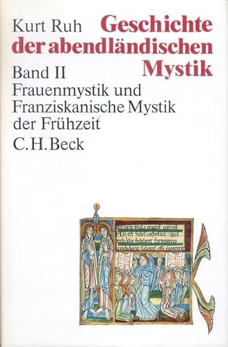 Geschichte der abendländischen Mystik Bd. II: Frauenmystik und Franziskanische Mystik der Frühzeit - Ruh, Kurt