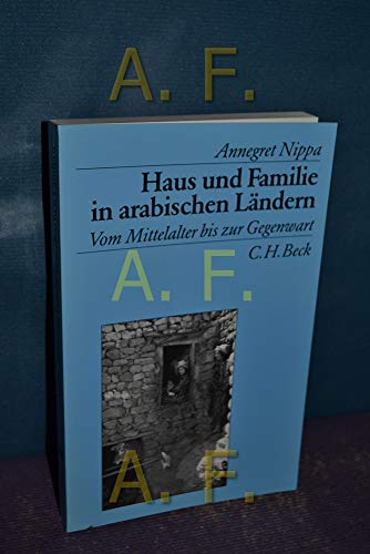 Stock image for Haus und Familie in arabischen Lndern. Vom Mittelalter bis zur Gegenwart for sale by medimops