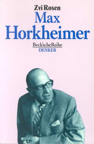 Max Horkheimer. - Rosen, Zvi