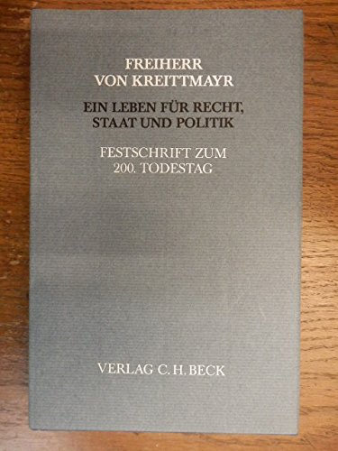 Wiguläus Xaver Aloys Freiherr von Kreittmayr 1705-1790. Ein Leben für Recht, Staat und Politik. Festschrift zum 200. Todestag. Herausgegeben im Auftrag des Historischen Vereins von Oberbayern - Bauer, Richard/ Schlosser, Hans (Hg.)