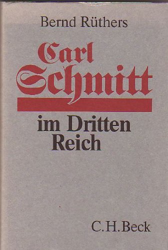 Carl Schmitt im dritten Reich. Wissenschaft als Zeitgeist-Verstärkung? - Rüthers, Bernd