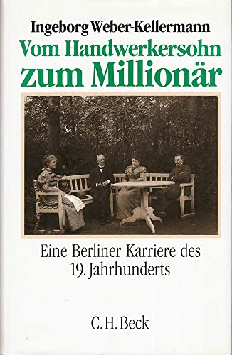 Beispielbild fr Vom Handwerkersohn zum Millionr. Eine Berliner Karriere des 19. Jahrhunderts. zum Verkauf von Antiquariat Maralt