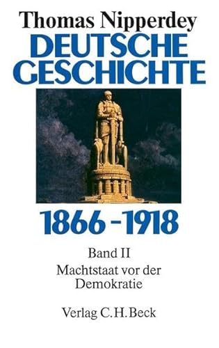 Deutsche Geschichte 1866-1918, Bd.2, Machtstaat vor der Demokratie (9783406348013) by Nipperdey, Thomas